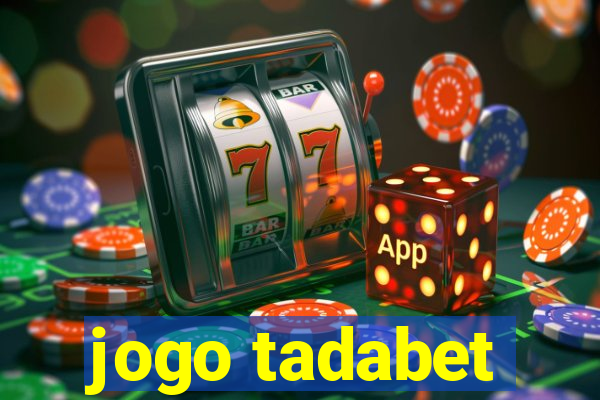 jogo tadabet